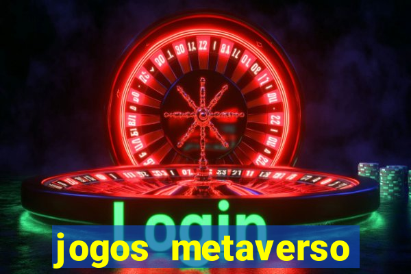 jogos metaverso para ganhar dinheiro