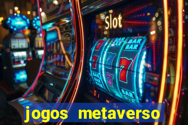 jogos metaverso para ganhar dinheiro