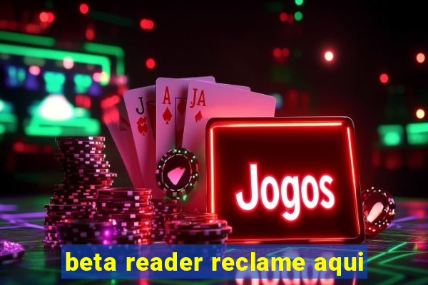 beta reader reclame aqui