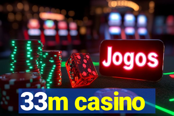 33m casino