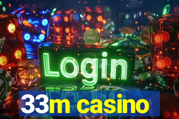 33m casino