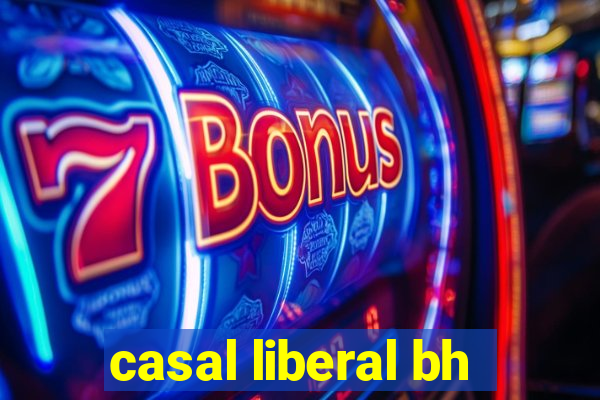 casal liberal bh