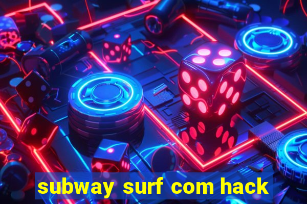 subway surf com hack