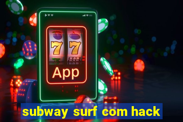 subway surf com hack