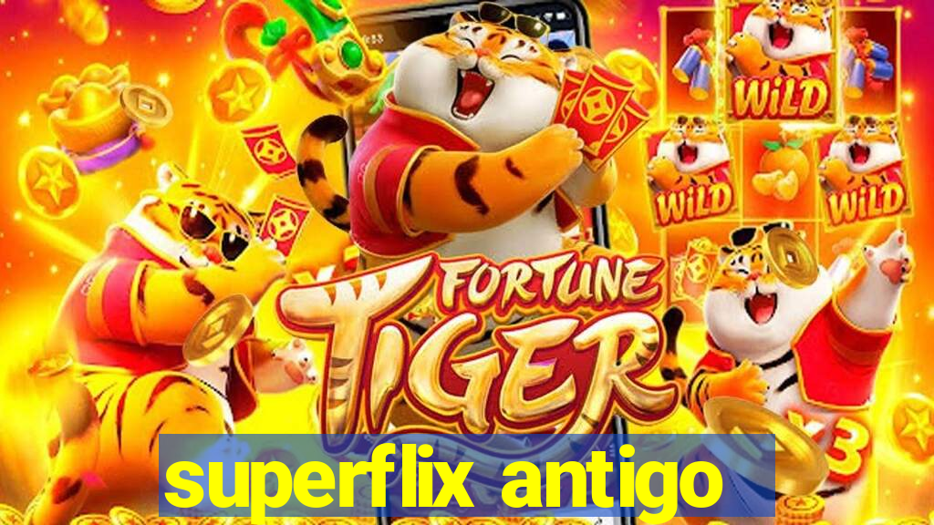 superflix antigo