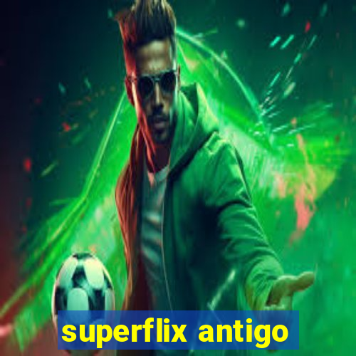 superflix antigo