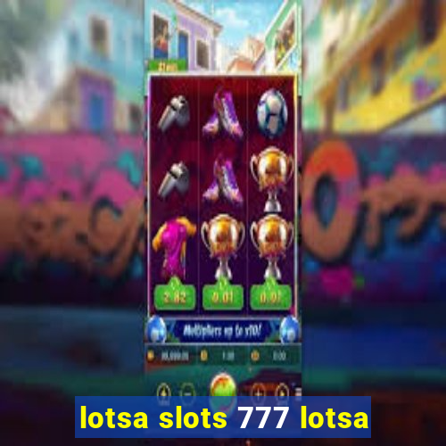 lotsa slots 777 lotsa