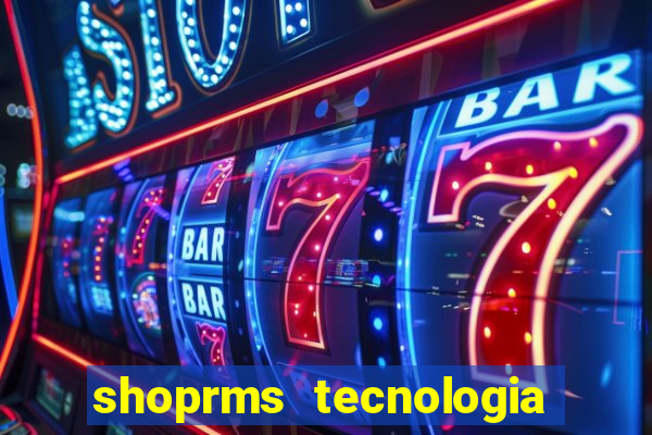 shoprms tecnologia e serviços ltda jogos