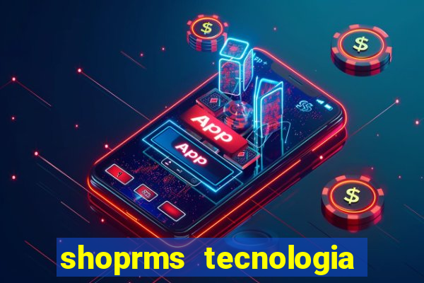 shoprms tecnologia e serviços ltda jogos