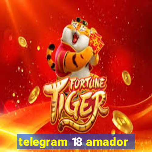 telegram 18 amador