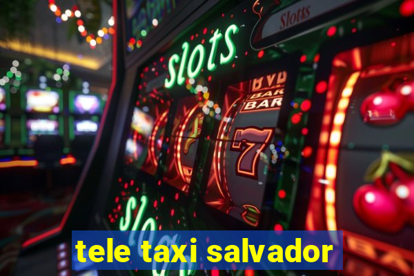 tele taxi salvador