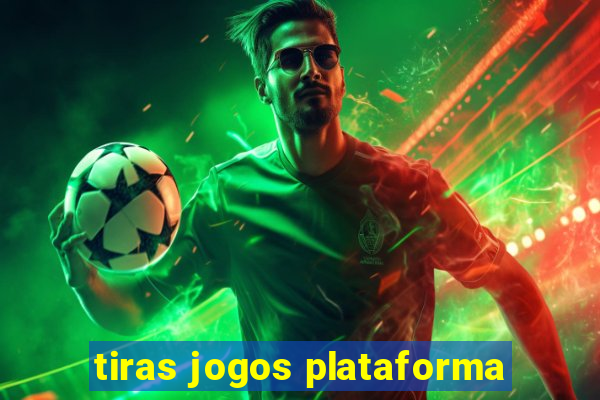 tiras jogos plataforma