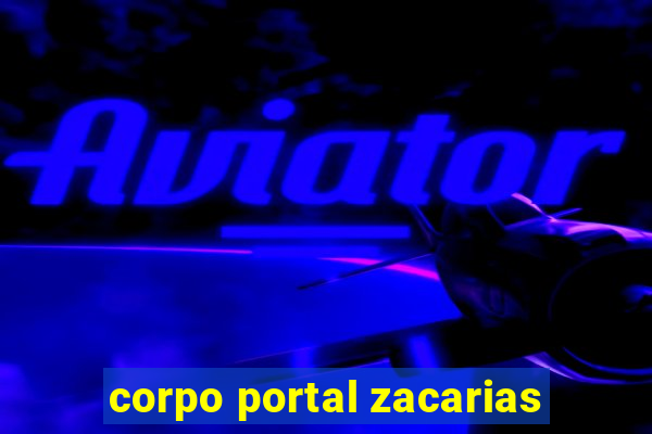 corpo portal zacarias