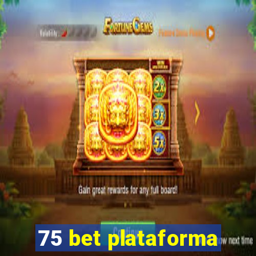 75 bet plataforma