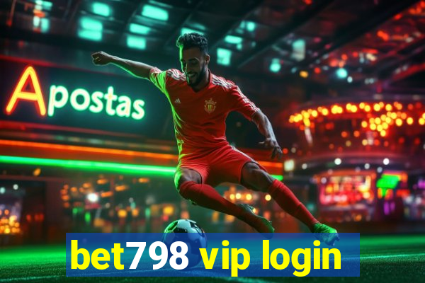 bet798 vip login