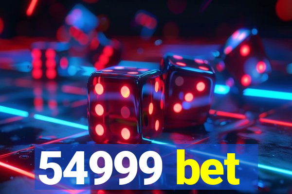 54999 bet