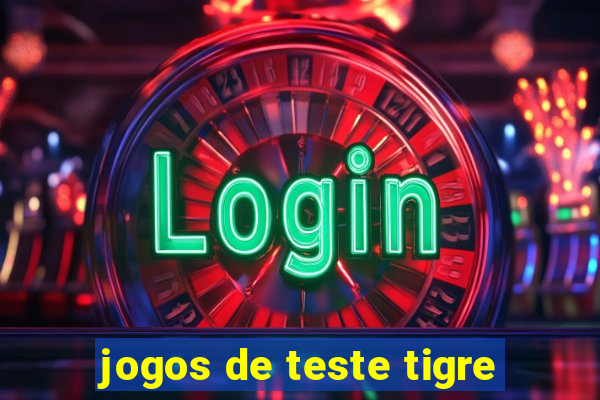 jogos de teste tigre