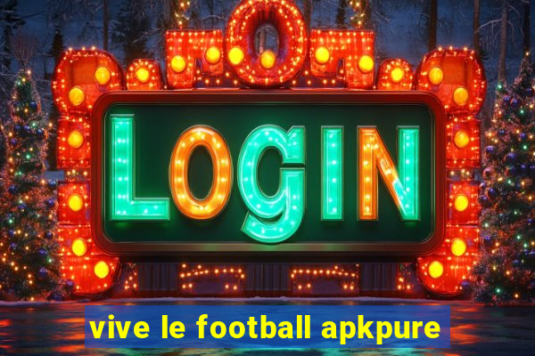 vive le football apkpure