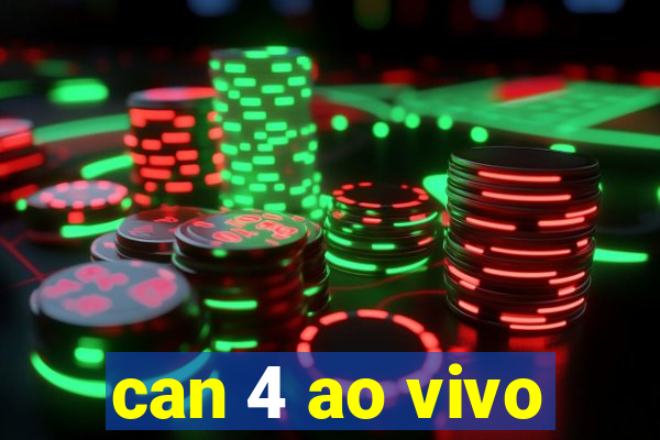 can 4 ao vivo