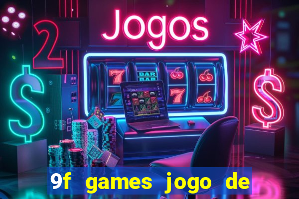 9f games jogo de ganhar dinheiro