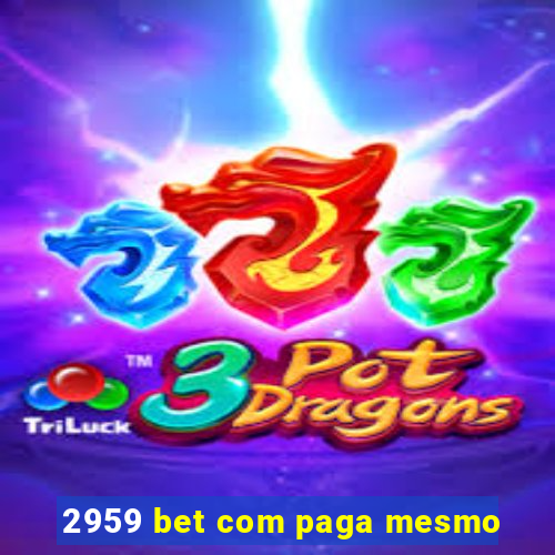 2959 bet com paga mesmo