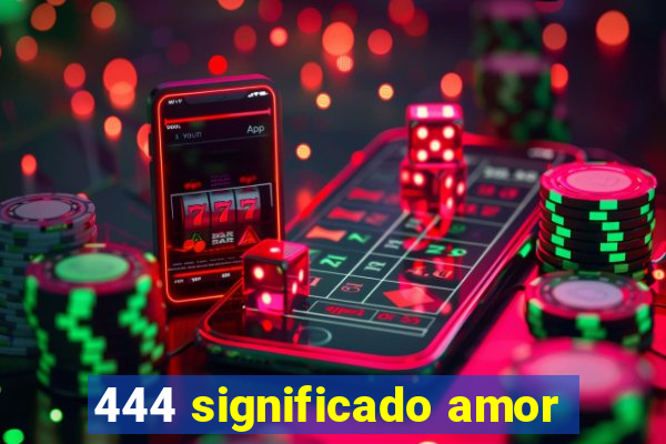 444 significado amor