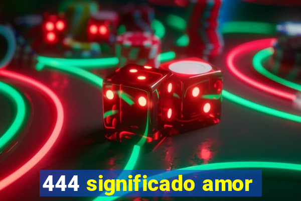 444 significado amor