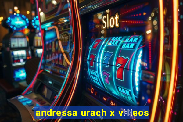 andressa urach x v閾哾eos