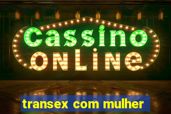 transex com mulher