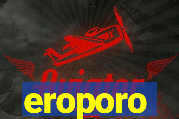 eroporo