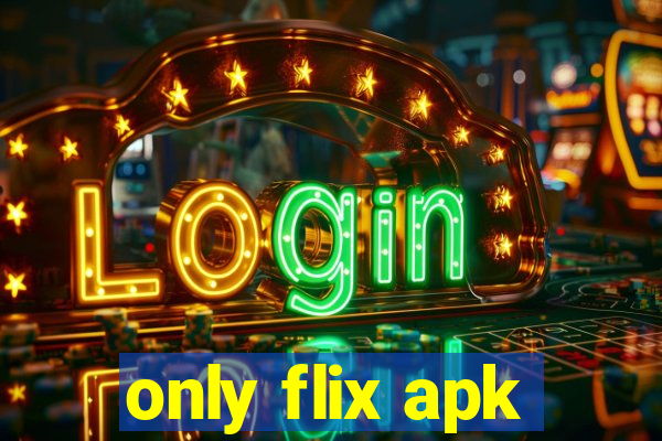 only flix apk