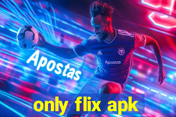 only flix apk