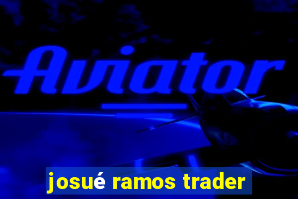 josué ramos trader