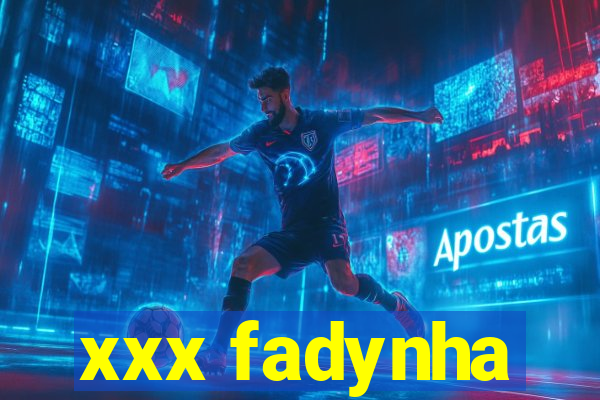 xxx fadynha