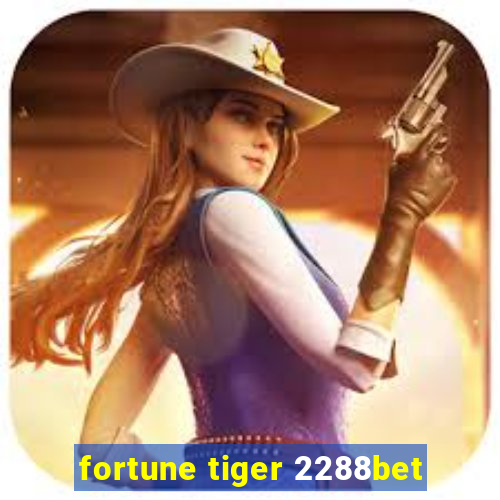 fortune tiger 2288bet