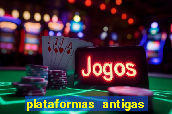 plataformas antigas de slots