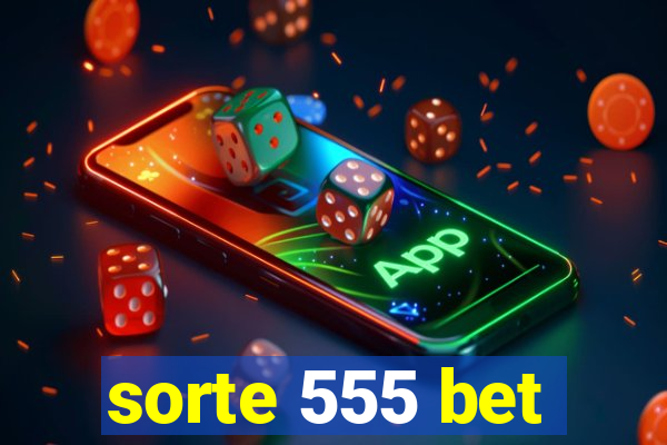 sorte 555 bet