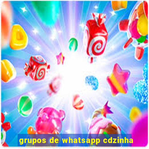 grupos de whatsapp cdzinha