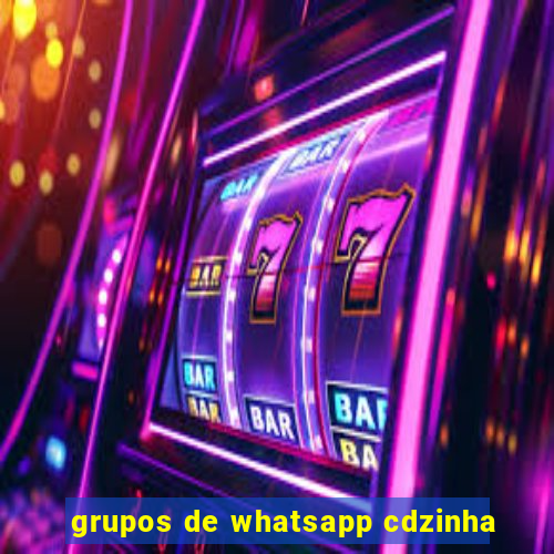 grupos de whatsapp cdzinha