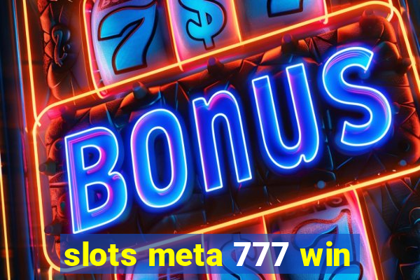 slots meta 777 win