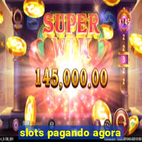 slots pagando agora