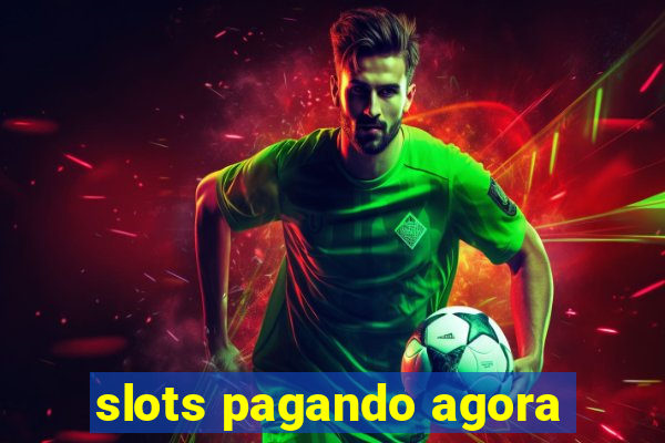 slots pagando agora