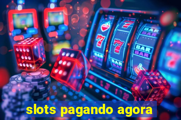 slots pagando agora