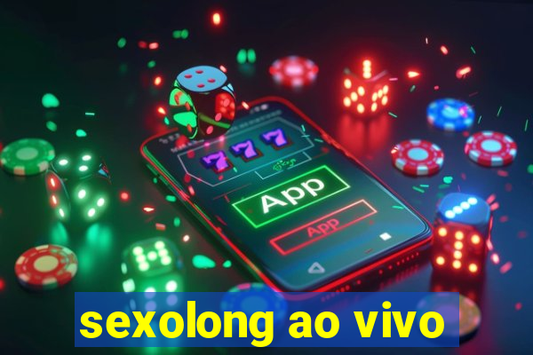 sexolong ao vivo