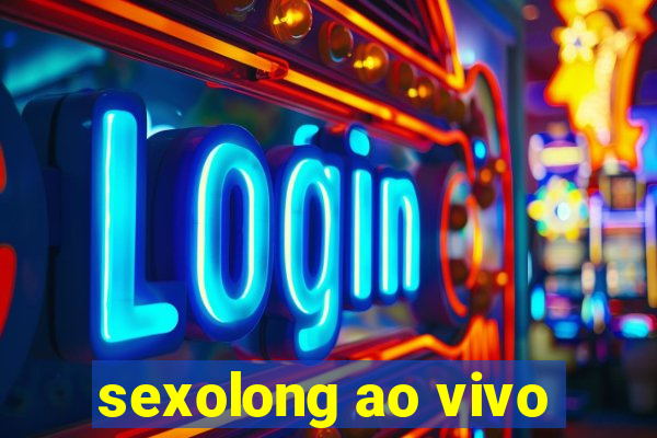 sexolong ao vivo