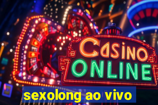 sexolong ao vivo