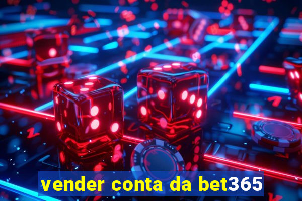 vender conta da bet365