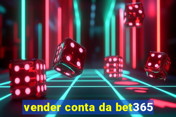 vender conta da bet365