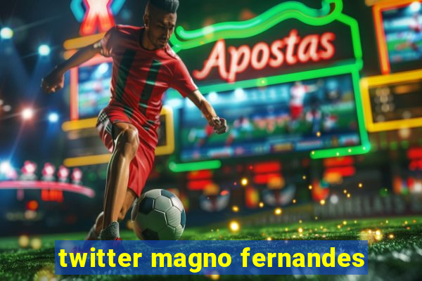 twitter magno fernandes