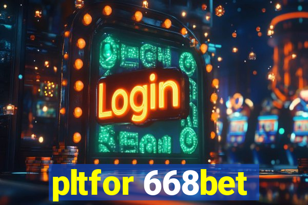 pltfor 668bet